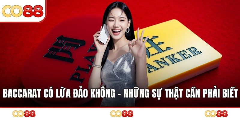 Baccarat Có Lừa Đảo Không - Những Sự Thật Cần Phải Biết