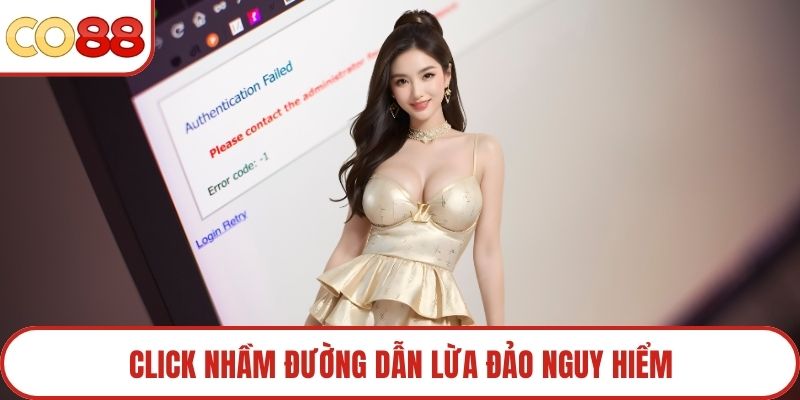 Click nhầm đường dẫn lừa đảo nguy hiểm