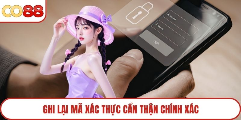 Ghi lại mã xác thực cẩn thận chính xác