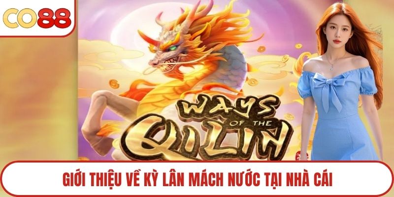 Giới thiệu về kỳ lân mách nước tại nhà cái