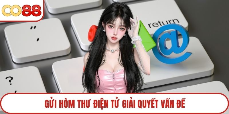 Gửi hòm thư điện tử giải quyết vấn đề