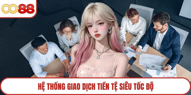 Hệ thống giao dịch tiền tệ siêu tốc độ
