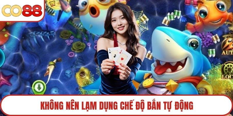 Không nên lạm dụng chế độ bắn tự động