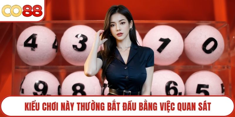 Kiểu chơi này thường bắt đầu bằng việc quan sát