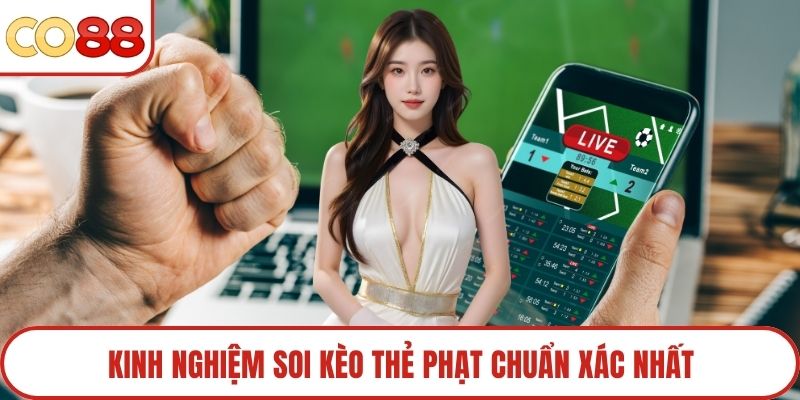 Kinh nghiệm soi kèo thẻ phạt chuẩn xác nhất