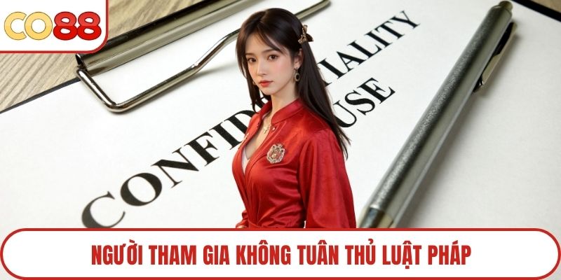 Người tham gia không tuân thủ luật pháp