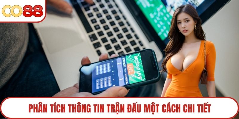 Phân tích thông tin trận đấu một cách chi tiết