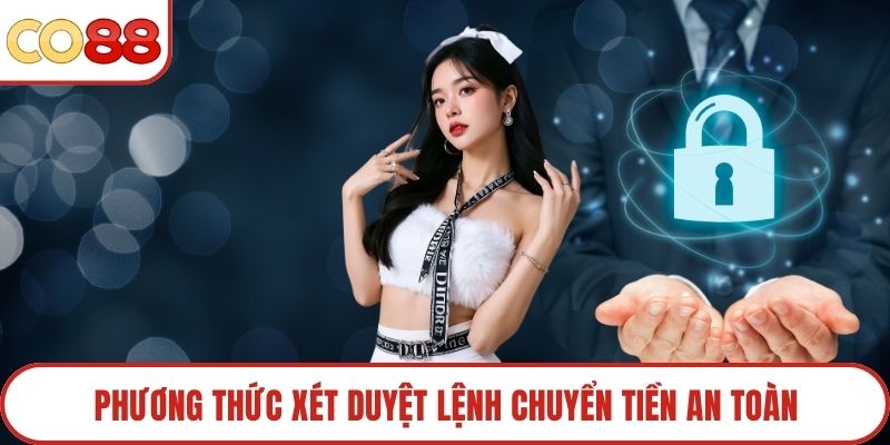Phương thức xét duyệt lệnh chuyển tiền an toàn