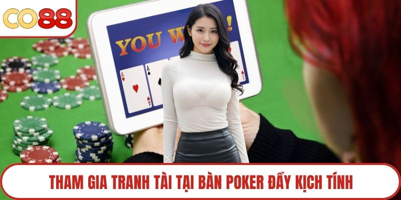 Tham gia tranh tài tại bàn poker đầy kịch tính