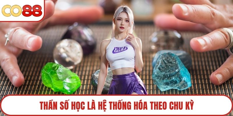Thần số học là hệ thống hóa theo chu kỳ
