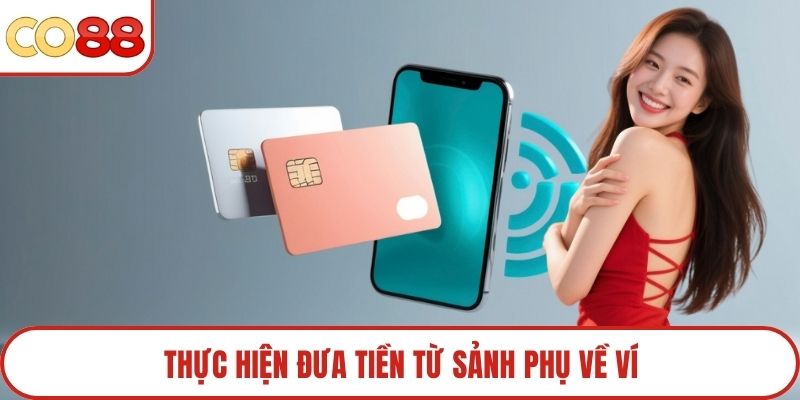 Thực hiện đưa tiền từ sảnh phụ về ví